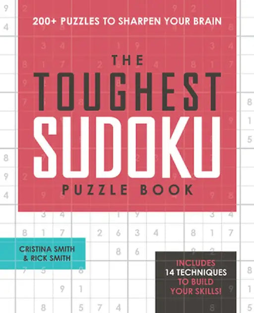 The Toughest Sudoku Puzzle Book: 200+ Puzzles to Sharpen Your Brain by Cristina Smith