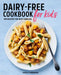 Dairy Free Cookbook for Kids: 100 Recipes for Busy Families by Danielle Fahrenkrug