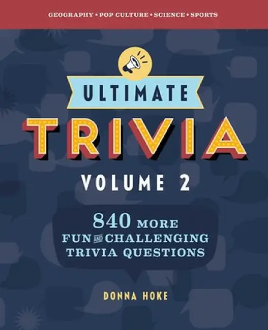 Ultimate Trivia, Vol. 2: 840 More Fun and Challenging Trivia Questions by Donna Hoke