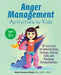 Anger Management Activities for Kids: 50+ Exercises for Understanding Feelings, Staying Calm, and Managing Strong Emotions by Holly, Ma Lmft Forman-Patel