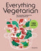 Everything Vegetarian: The Complete Cookbook for a Well-Nourished Life by Wendy Polisi