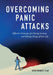 Overcoming Panic Attacks: Effective Strategies for Facing Anxiety and Taking Charge of Your Life by David, PsyD Shanley