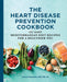 The Heart Disease Prevention Cookbook: 125 Easy Mediterranean Diet Recipes for a Healthier You by Cheryl, Rd Mussatto