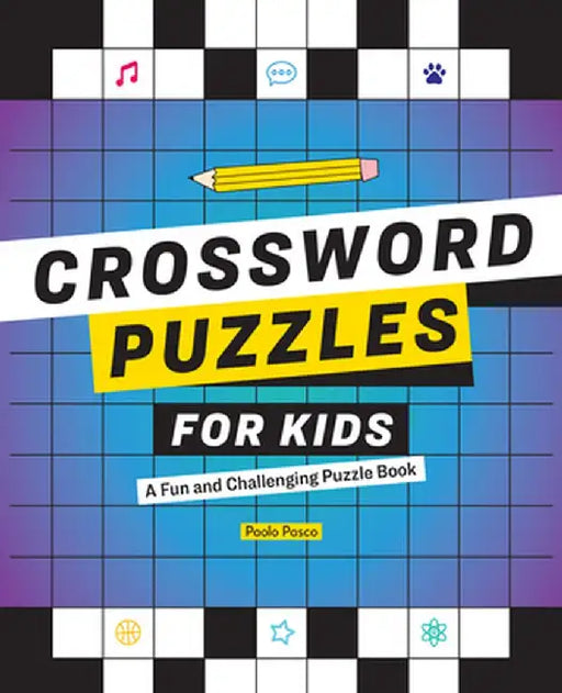 Crossword Puzzles for Kids: A Fun and Challenging Puzzle Book by Paolo Pasco