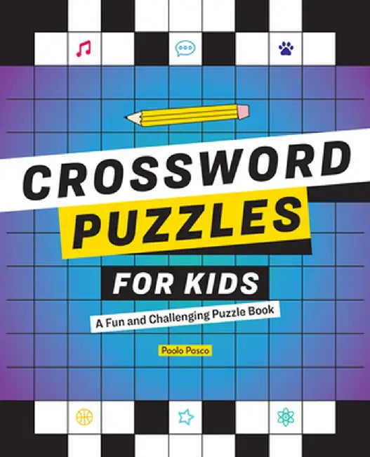 Crossword Puzzles for Kids: A Fun and Challenging Puzzle Book by Paolo Pasco
