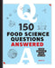 150 Food Science Questions Answered: Cook Smarter, Cook Better by Bryan Le