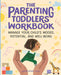The Parenting Toddlers Workbook: Manage Your Child's Moods, Potential, and Well-Being by Katie M., PsyD Penry