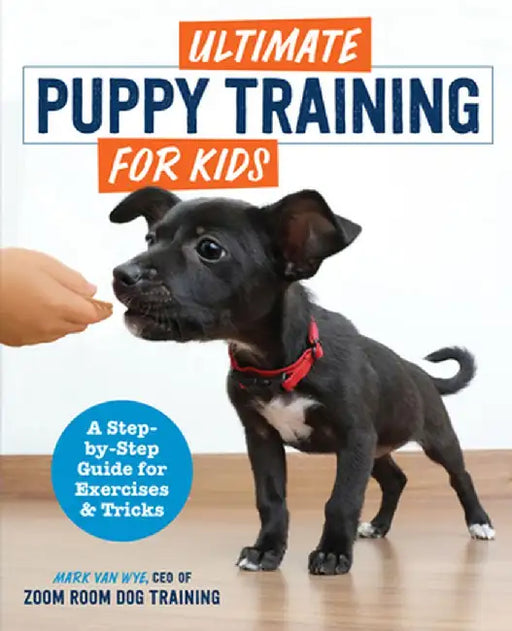 Ultimate Puppy Training for Kids: A Step-By-Step Guide for Exercises and Tricks by Zoom Room Dog Training