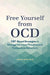Free Yourself from Ocd: Cbt-Based Strategies to Control Intrusive Thoughts and Compulsive Behaviors by Jonah, PsyD Lakin