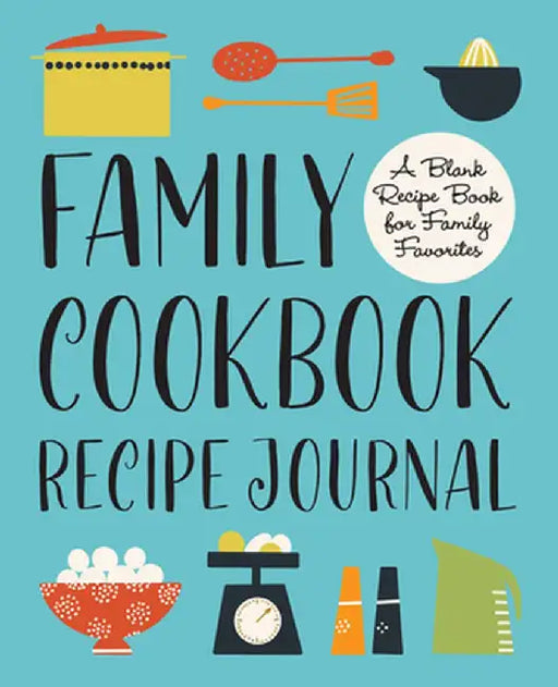 Family Cookbook Recipe Journal: A Blank Recipe Book for Family Favorites by Marotta, Millie