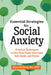 Essential Strategies for Social Anxiety: Practical Techniques to Face Your Fears, Overcome Self-Doubt, and Thrive by Alison, Lmft McKleroy