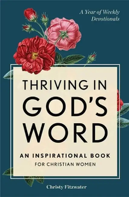Thriving in God's Word: An Inspirational Book for Christian Women by Christy Fitzwater