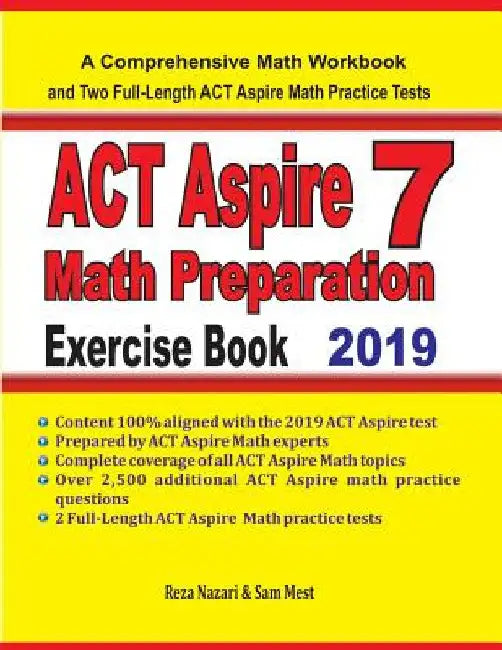 ACT Aspire 7 Math Preparation Exercise Book: A Comprehensive Math Workbook and Two Full-Length ACT Aspire 7 Math Practice Tests by Reza Nazari