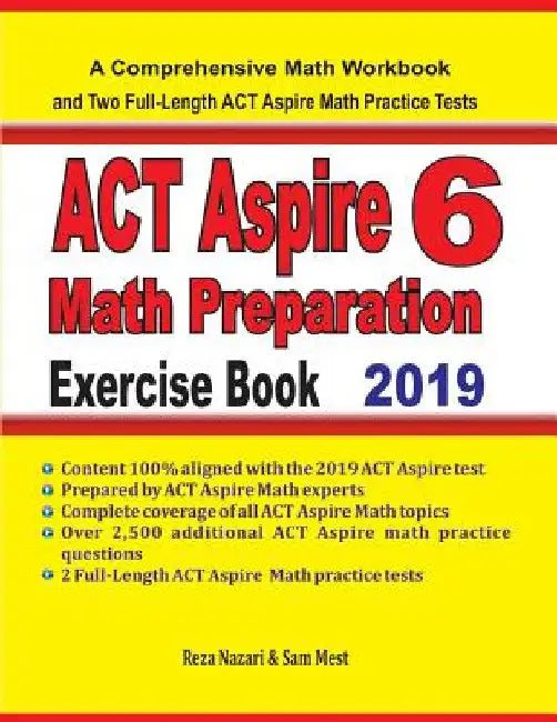ACT Aspire 6 Math Preparation Exercise Book: A Comprehensive Math Workbook and Two Full-Length ACT Aspire 6 Math Practice Tests by Reza Nazari