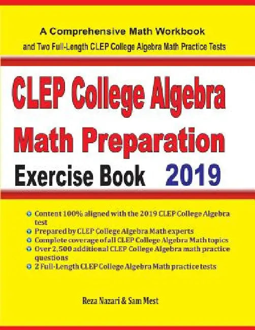 CLEP College Algebra Math Preparation Exercise Book: A Comprehensive Math Workbook and Two Full-Length CLEP College Algebra Math Practice Tests by Reza Nazari
