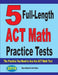 5 Full-Length ACT Math Practice Tests: The Practice You Need to Ace the ACT Math Test by Reza Nazari