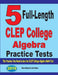 5 Full-Length CLEP College Algebra Practice Tests: The Practice You Need to Ace the CLEP College Algebra Test by Reza Nazari