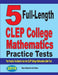 5 Full-Length CLEP College Mathematics Practice Tests: The Practice You Need to Ace the CLEP College Mathematics Test by Reza Nazari