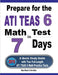 Prepare for the ATI TEAS 6 Math Test in 7 Days: A Quick Study Guide with Two Full-Length ATI TEAS 6 Math Practice Tests by Reza Nazari