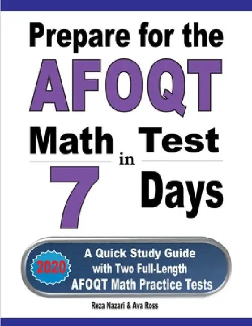 Prepare for the AFOQT Math Test in 7 Days: A Quick Study Guide with Two Full-Length AFOQT Math Practice Tests by Reza Nazari