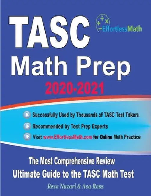 TASC Math Prep 2020-2021: The Most Comprehensive Review and Ultimate Guide to the TASC Math Test by Ava Ross