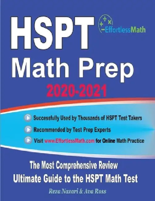 HSPT Math Prep 2020-2021: The Most Comprehensive Review and Ultimate Guide to the HSPT Math Test by Ava Ross