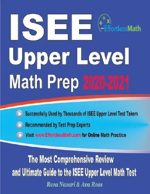 ISEE Upper Level Math Prep 2020-2021: The Most Comprehensive Review and Ultimate Guide to the ISEE Upper Level Math Test by Ava Ross