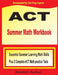 ACT Summer Math Workbook: Essential Summer Learning Math Skills plus Two Complete ACT Math Practice Tests by Michael Smith