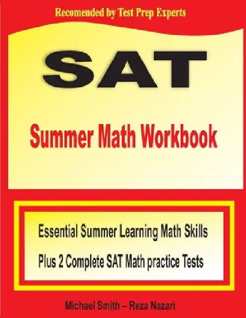 SAT Summer Math Workbook: Essential Summer Learning Math Skills plus Two Complete SAT Math Practice Tests by Michael Smith
