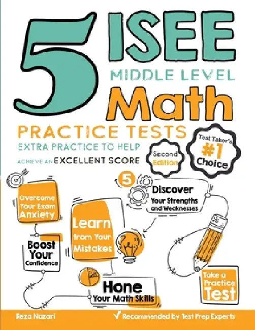 5 ISEE Middle Level Math Practice Tests: Extra Practice to Help Achieve an Excellent Score by Reza Nazari