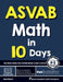 ASVAB Math in 10 Days: The Most Effective ASVAB Math Crash Course by Reza Nazari