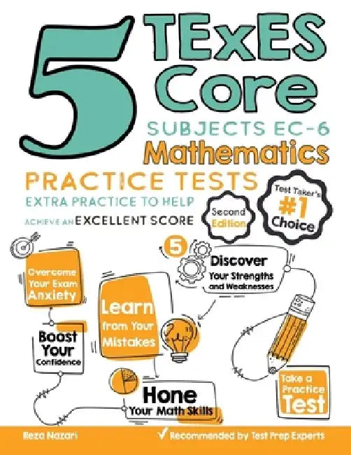 5 TExES Core Subjects EC-6 Mathematics Practice Tests: Extra Practice to Help Achieve an Excellent Score by Reza Nazari