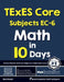 TExES Core Subjects EC-6 Math in 10 Days: The Most Effective TExES Core Subjects Math Crash Course by Reza Nazari