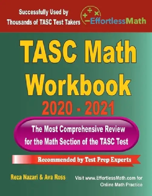 TASC Math Workbook 2020 - 2021: The Most Comprehensive Review for the Math Section of the TASC Test by Ava Ross