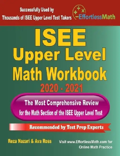 ISEE Upper Level Math Workbook 2020 - 2021: The Most Comprehensive Review for the Math Section of the ISEE Upper Level Test by Ava Ross