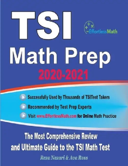 TSI Math Prep 2020-2021: The Most Comprehensive Review and Ultimate Guide to the TSI Math Test by Ava Ross