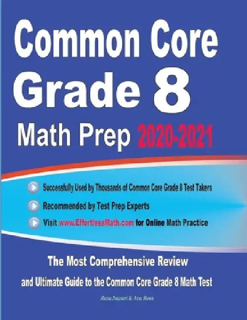 Common Core Grade 8 Math Prep 2020-2021: The Most Comprehensive Review and Ultimate Guide to the Common Core Math Test by Ava Ross