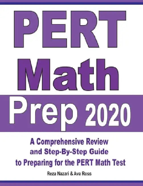 PERT Math Prep 2020: A Comprehensive Review and Step-By-Step Guide to Preparing for the PERT Math Test by Ava Ross