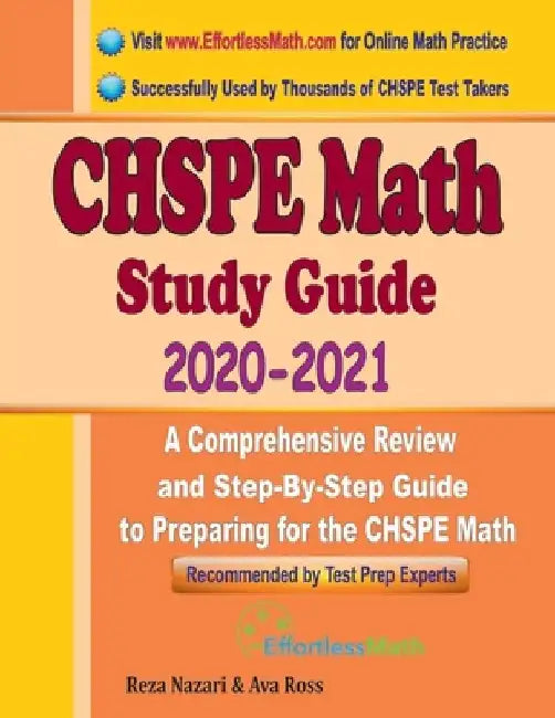 CHSPE Math Study Guide 2020 - 2021: A Comprehensive Review and Step-By-Step Guide to Preparing for the CHSPE Math by Ava Ross