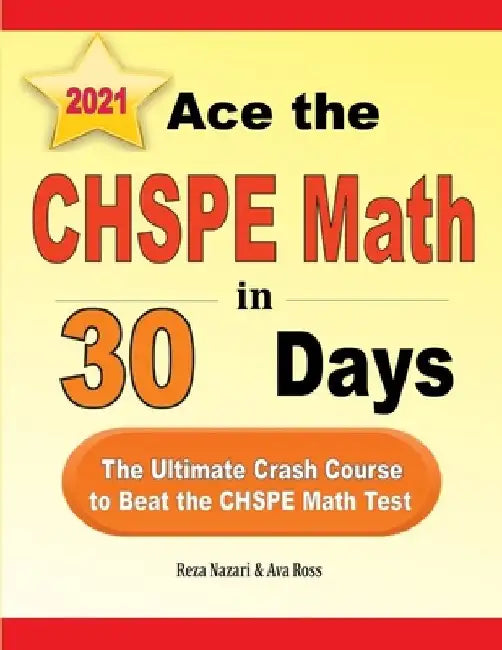 Ace the CHSPE Math in 30 Days: The Ultimate Crash Course to Beat the CHSPE Math Test by Ava Ross