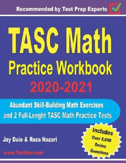 TASC Math Practice Workbook 2020-2021: Abundant Skill-Building Math Exercises and 2 Full-Length TASC Math Practice Tests by Jay Daie