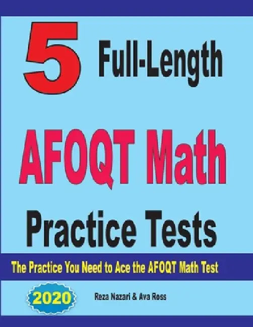 5 Full-Length AFOQT Math Practice Tests: The Practice You Need to Ace the AFOQT Math Test by Ava Ross