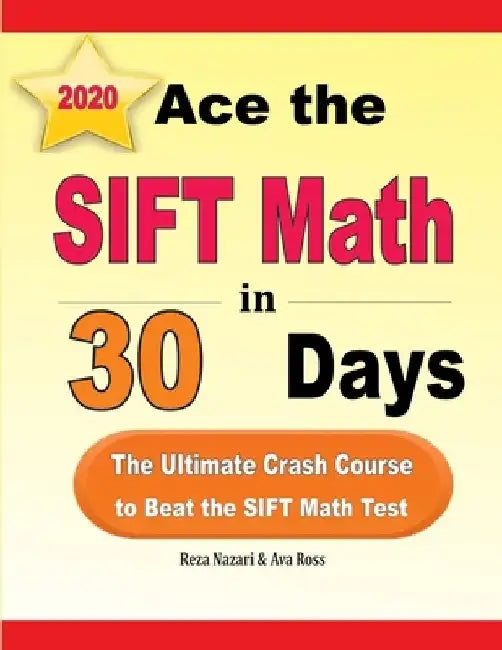 Ace the SIFT Math in 30 Days: The Ultimate Crash Course to Beat the SIFT Math Test by Ava Ross
