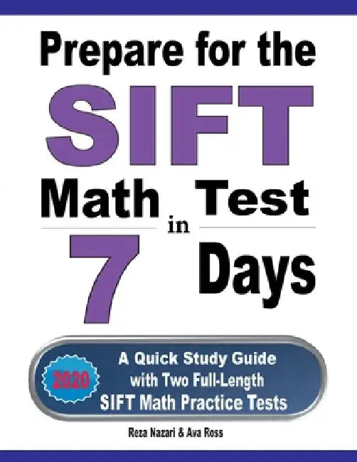 Prepare for the SIFT Math Test in 7 Days: A Quick Study Guide with Two Full-Length SIFT Math Practice Tests by Ava Ross