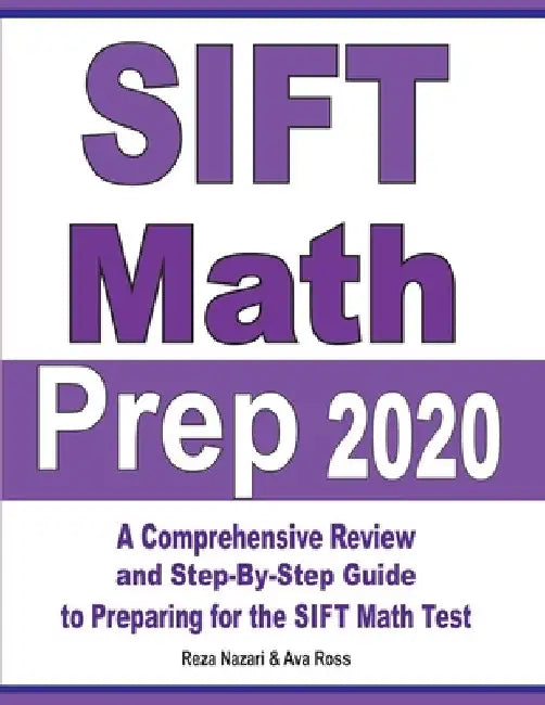 SIFT Math Prep 2020: A Comprehensive Review and Step-By-Step Guide to Preparing for the SIFT Math Test by Ava Ross