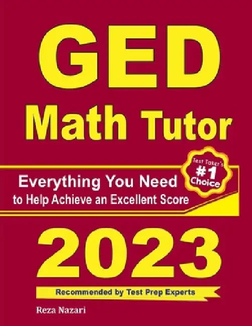 GED Math Tutor: Everything You Need to Help Achieve an Excellent Score by Ava Ross