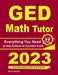 GED Math Tutor: Everything You Need to Help Achieve an Excellent Score by Ava Ross