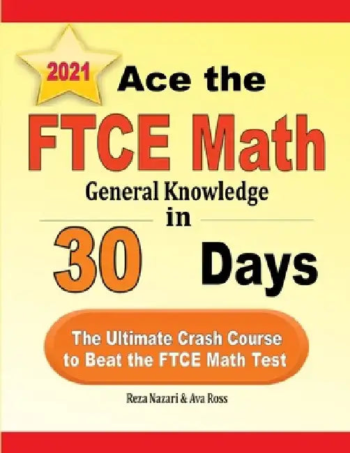 Ace the FTCE General Knowledge Math in 30 Days: The Ultimate Crash Course to Beat the FTCE Math Test by Ava Ross