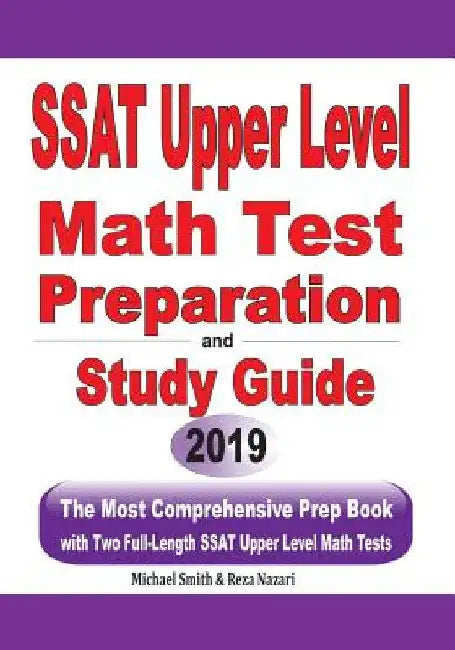 SSAT Upper Level Math Test Preparation and study guide: The Most Comprehensive Prep Book with Two Full-Length SSAT Upper Level Math Tests by Michael Smith