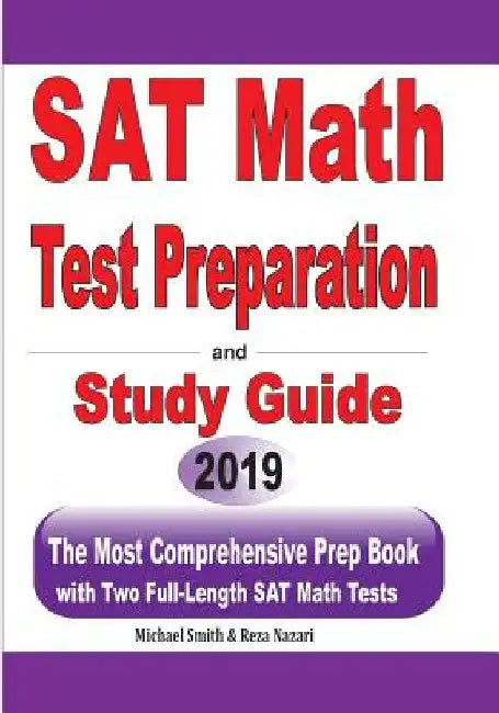 SAT Math Test Preparation and study guide: The Most Comprehensive Prep Book with Two Full-Length SAT Math Tests by Michael Smith